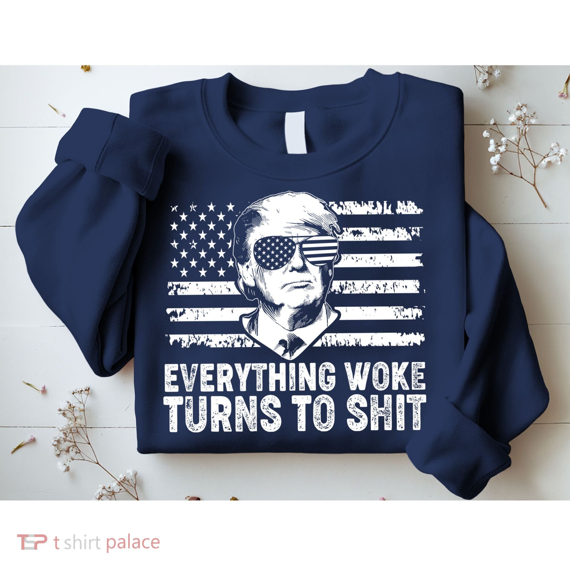 Funny Trump Everything Woke Turns To Shit Distressed USA American Flag Sweatshirt