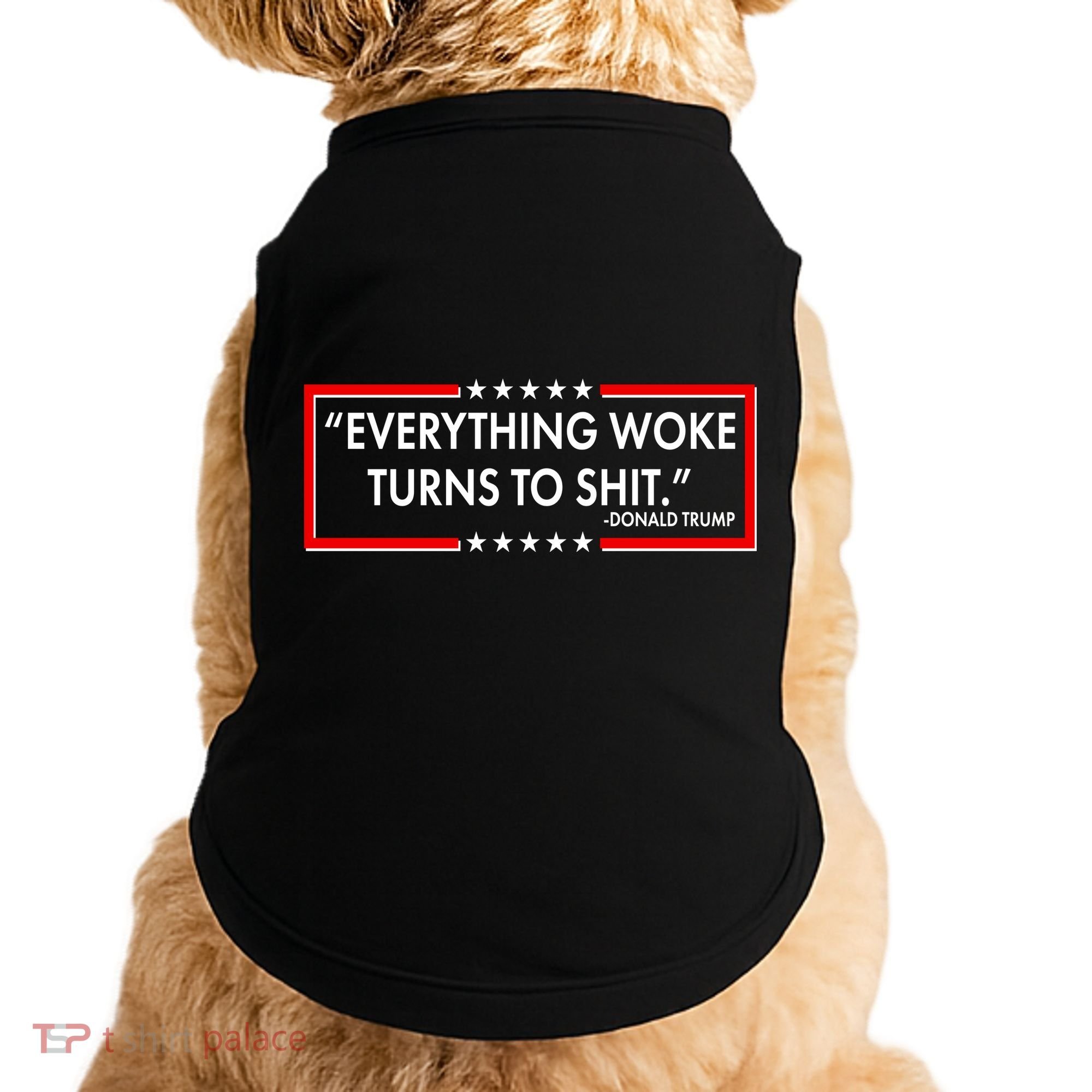 Funny Trump Everything Woke Turns To Shit Doggie Tank