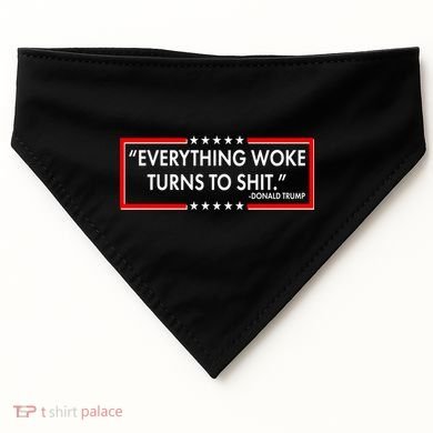 Funny Trump Everything Woke Turns To Shit USA-Made Doggie Bandana