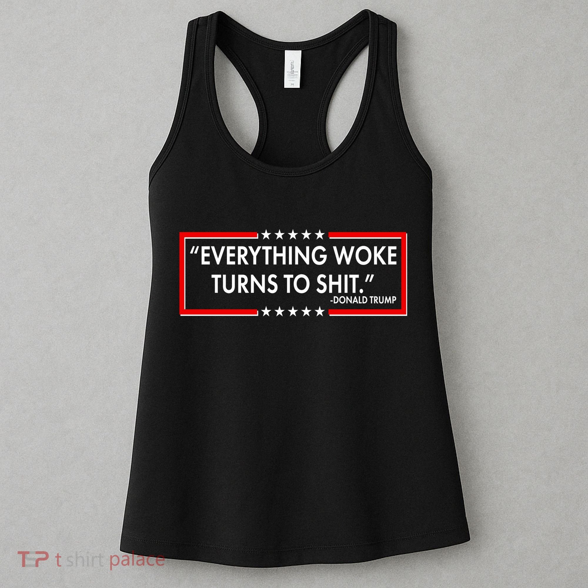 Funny Trump Everything Woke Turns To Shit Women's Tank Top