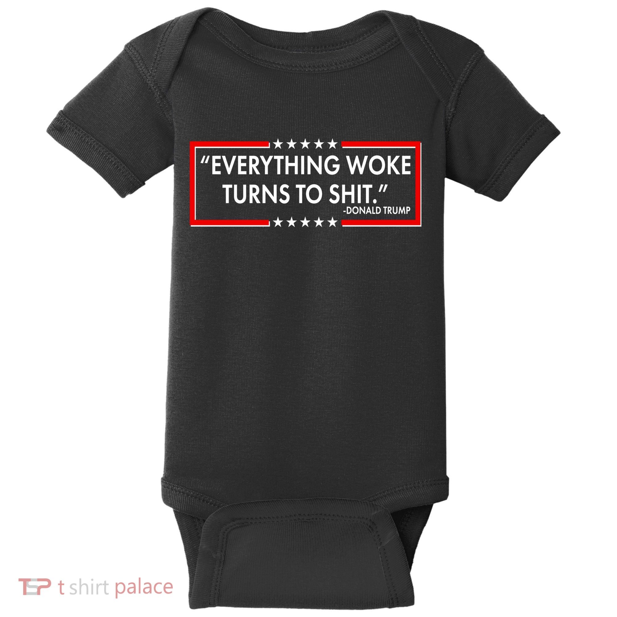 Funny Trump Everything Woke Turns To Shit Baby Bodysuit