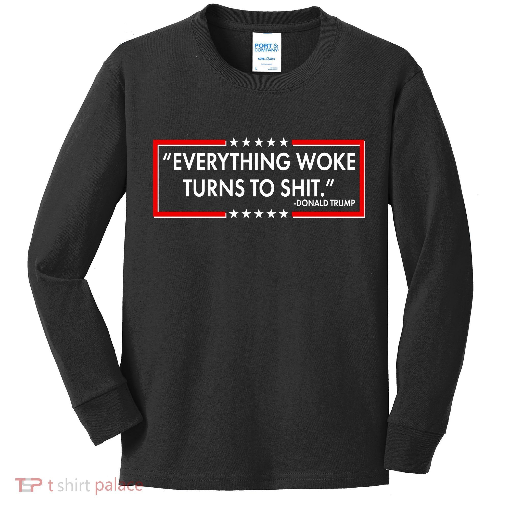Funny Trump Everything Woke Turns To Shit Kids Long Sleeve Shirt