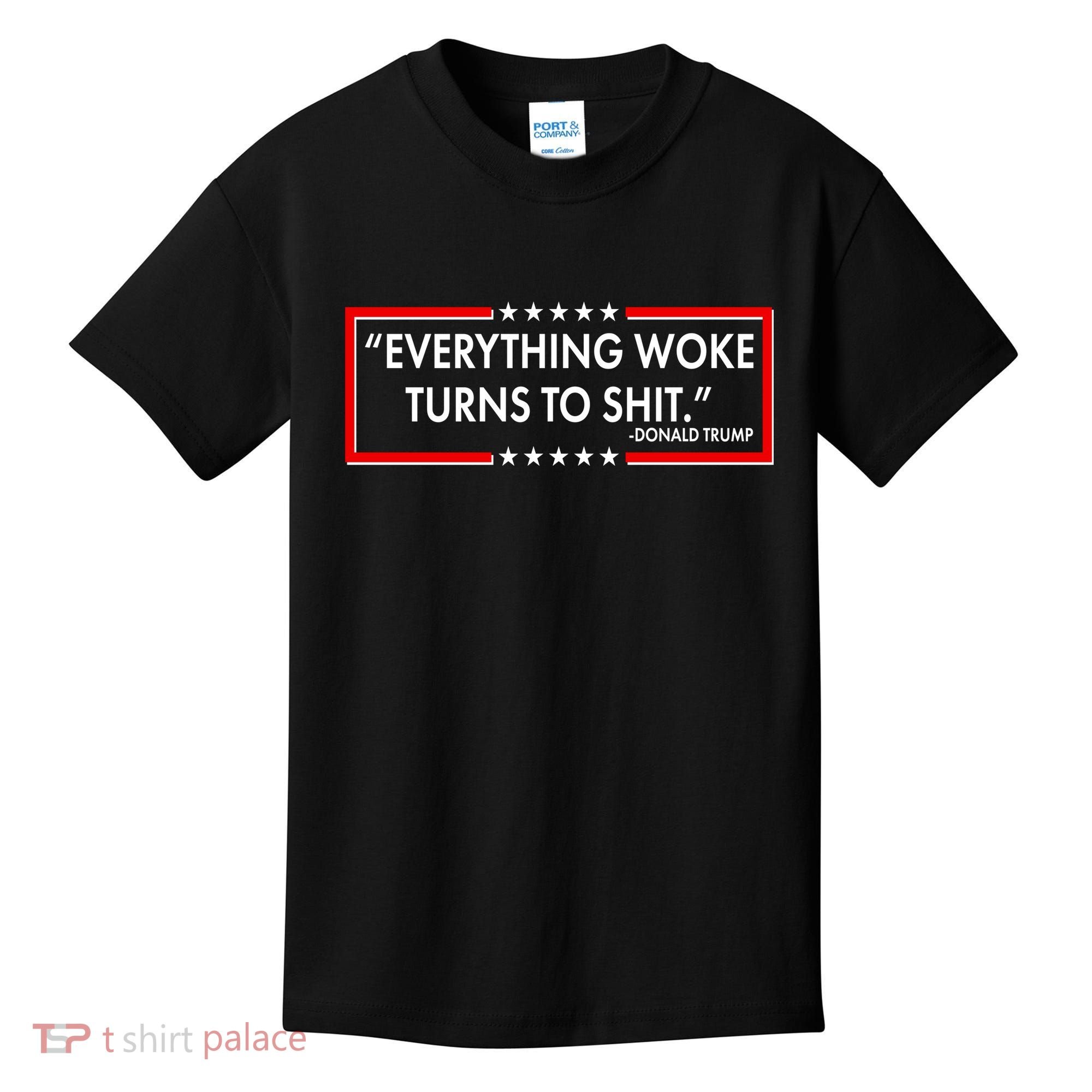 Funny Trump Everything Woke Turns To Shit Kids T-Shirt