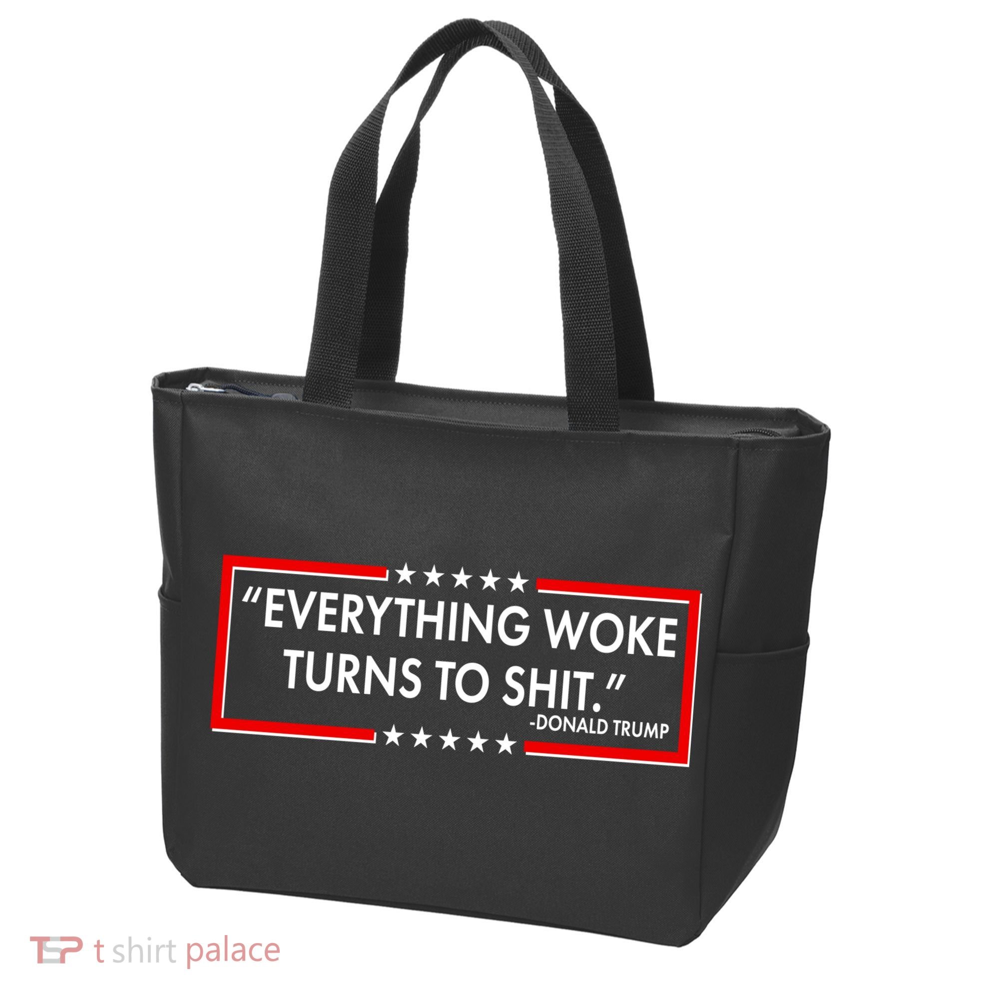 Funny Trump Everything Woke Turns To Shit Tote Bag