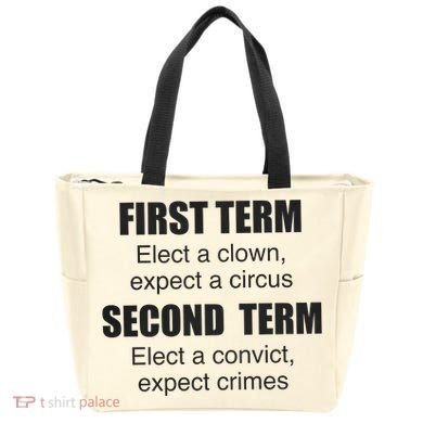 First Term Elect A Clown Expect A Circus Second Term Elect A Convict Expect Cri Tote Bag