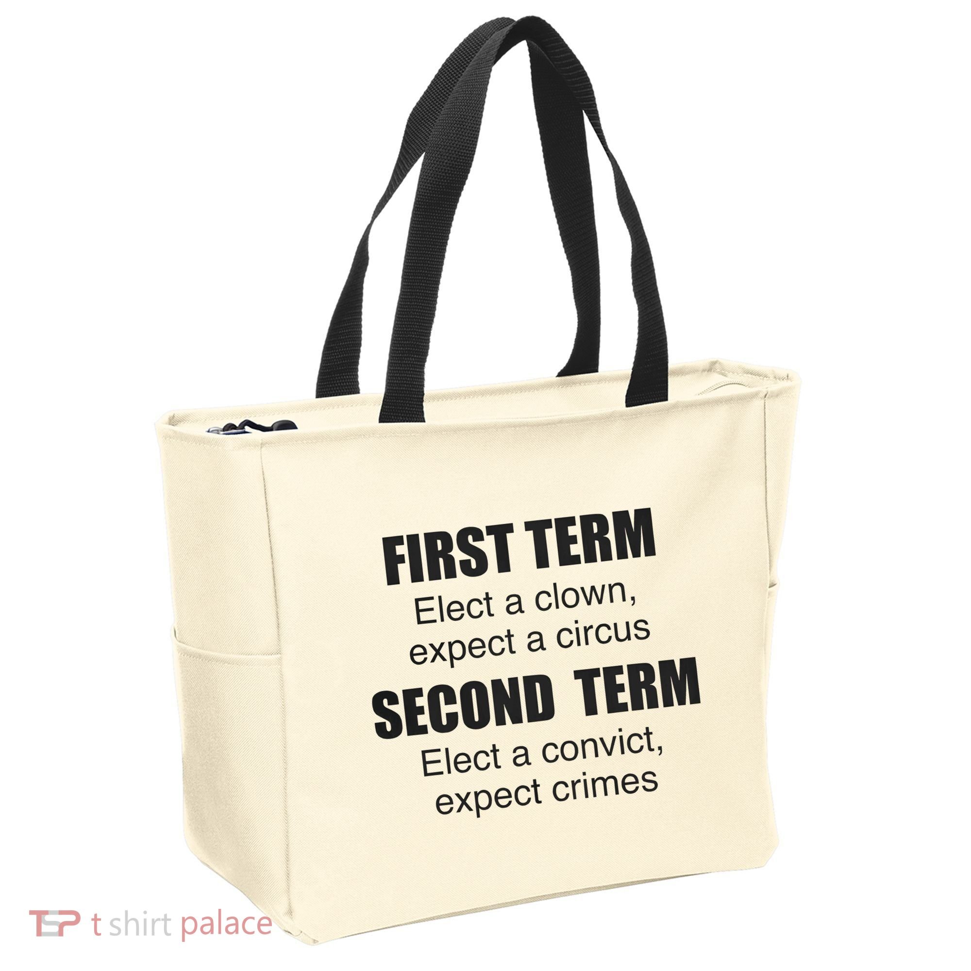 First Term Elect A Clown Expect A Circus Second Term Elect A Convict Expect Cri Tote Bag