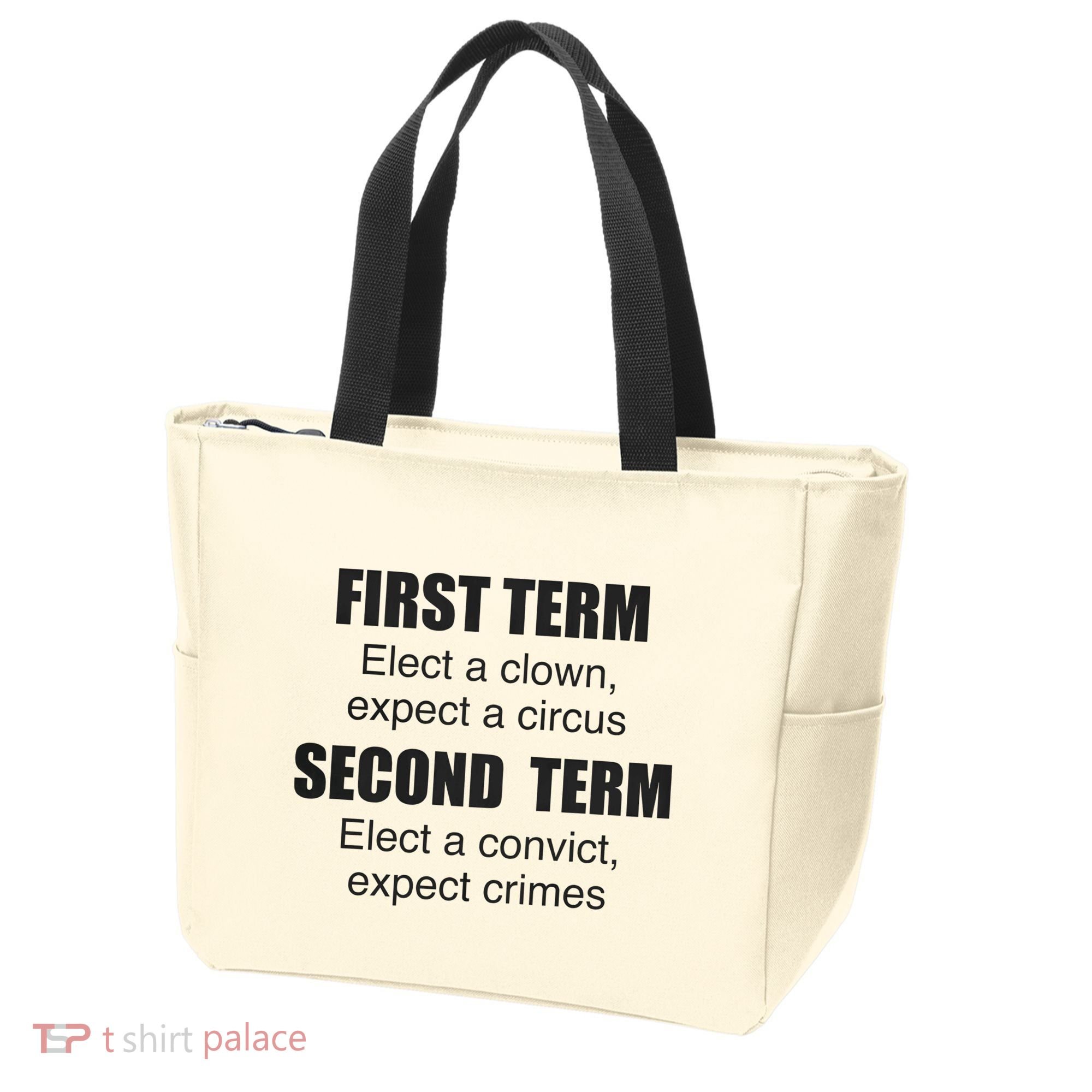 First Term Elect A Clown Expect A Circus Second Term Elect A Convict Expect Cri Tote Bag