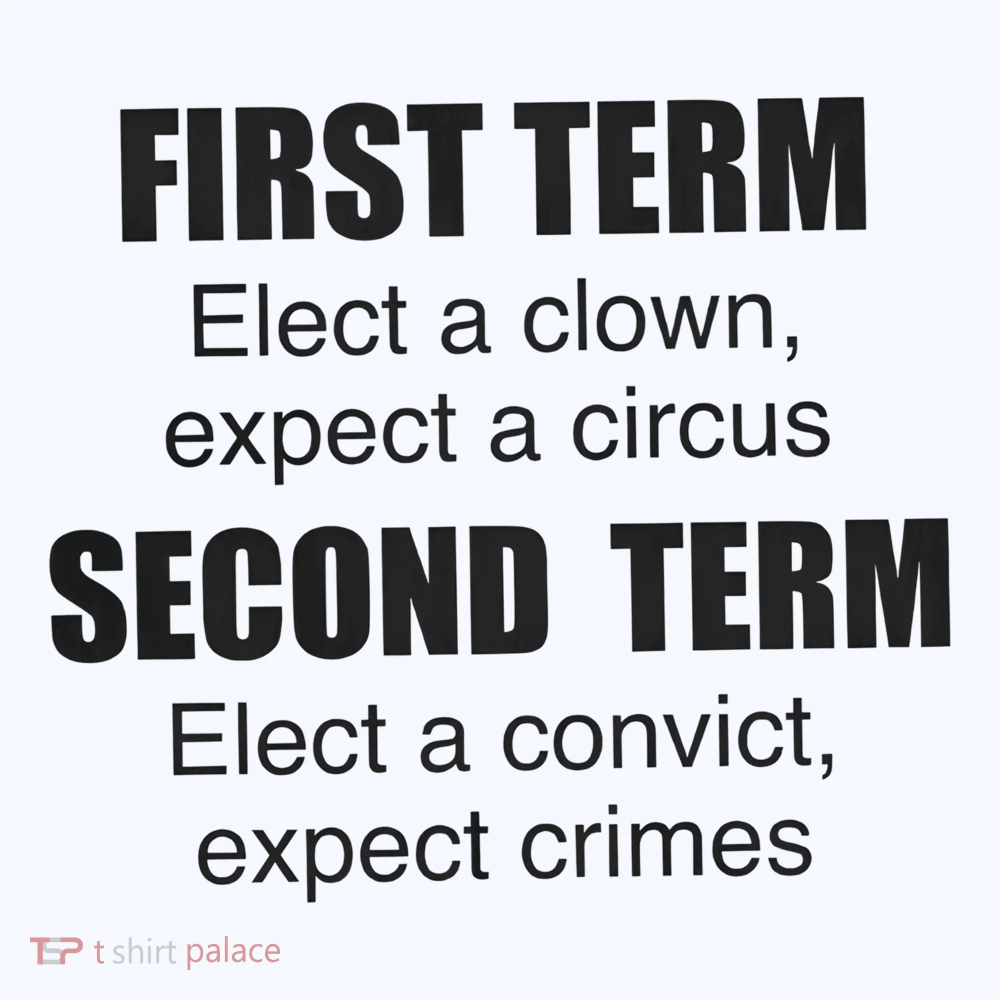 First Term Elect A Clown Expect A Circus Second Term Elect A Convict Expect Cri Doggie Tank