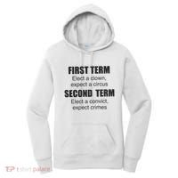 First Term Elect A Clown Expect A Circus Second Term Elect A Convict Expect Cri Women's Hoodie thumb 0