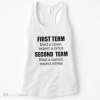 First Term Elect A Clown Expect A Circus Second Term Elect A Convict Expect Cri Women's Tank Top thumb 0