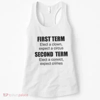 First Term Elect A Clown Expect A Circus Second Term Elect A Convict Expect Cri Women's Tank Top thumb 0
