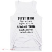 First Term Elect A Clown Expect A Circus Second Term Elect A Convict Expect Cri Tank Top thumb 0