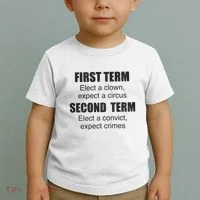 First Term Elect A Clown Expect A Circus Second Term Elect A Convict Expect Cri Toddler T-Shirt thumb 2