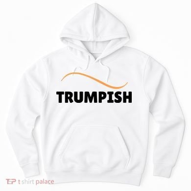 Funny TRUMPISH Hoodie