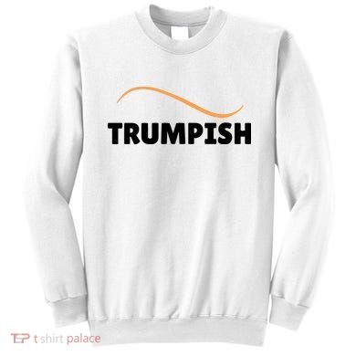 Funny TRUMPISH Sweatshirt