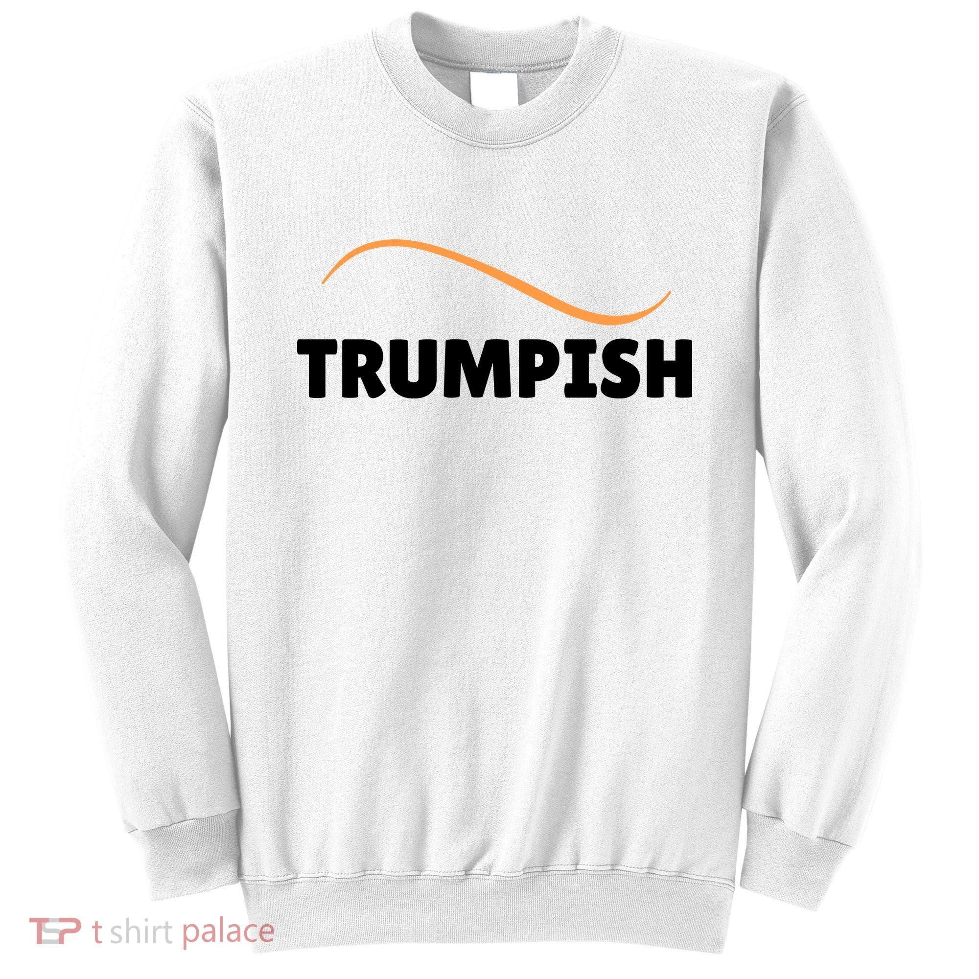 Funny TRUMPISH Sweatshirt