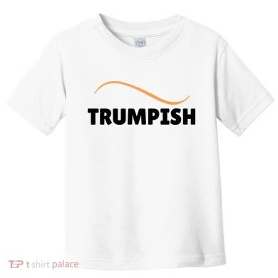 Funny TRUMPISH Toddler T-Shirt
