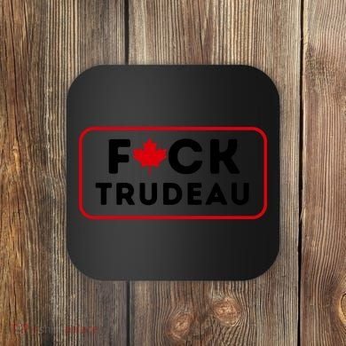 F*Ck Trudeau Coaster