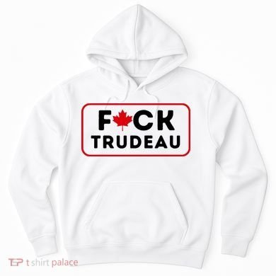F*Ck Trudeau Hoodie