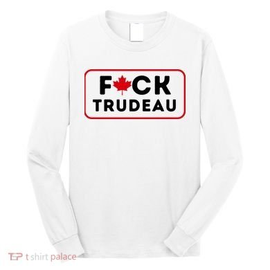 F*Ck Trudeau Long Sleeve Shirt