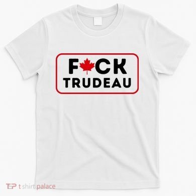 F*Ck Trudeau T-Shirt