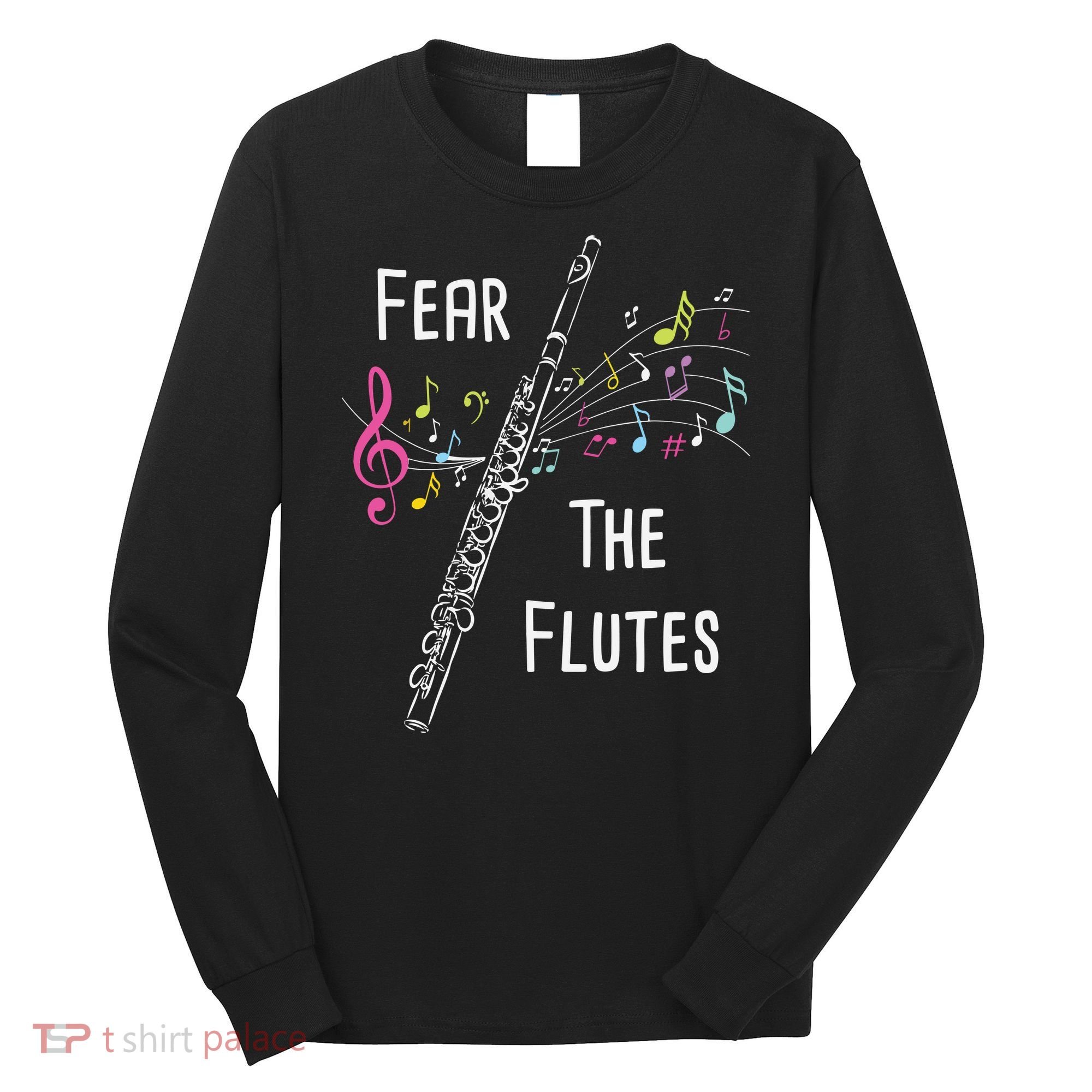 Fear The Flutes Flute Player Flutist Marching Band Music Long Sleeve Shirt