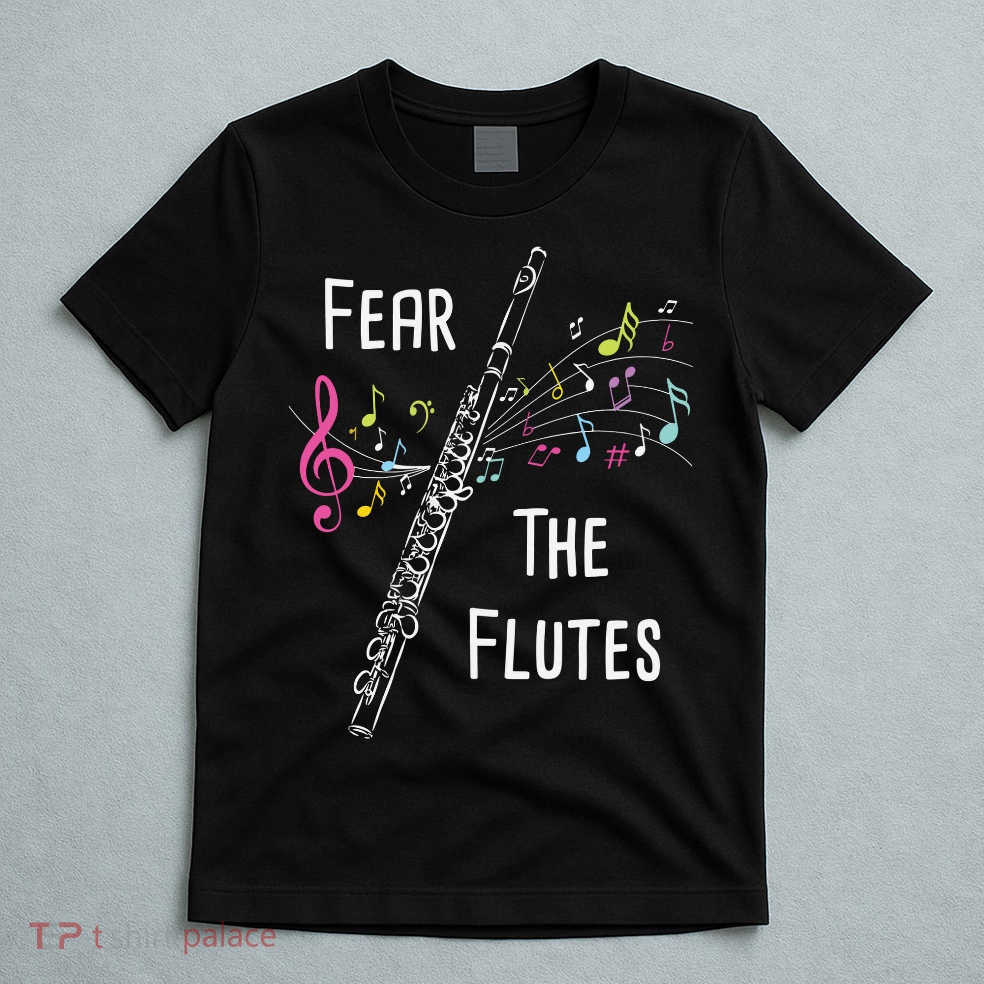 Fear The Flutes Flute Player Flutist Marching Band Music T-Shirt