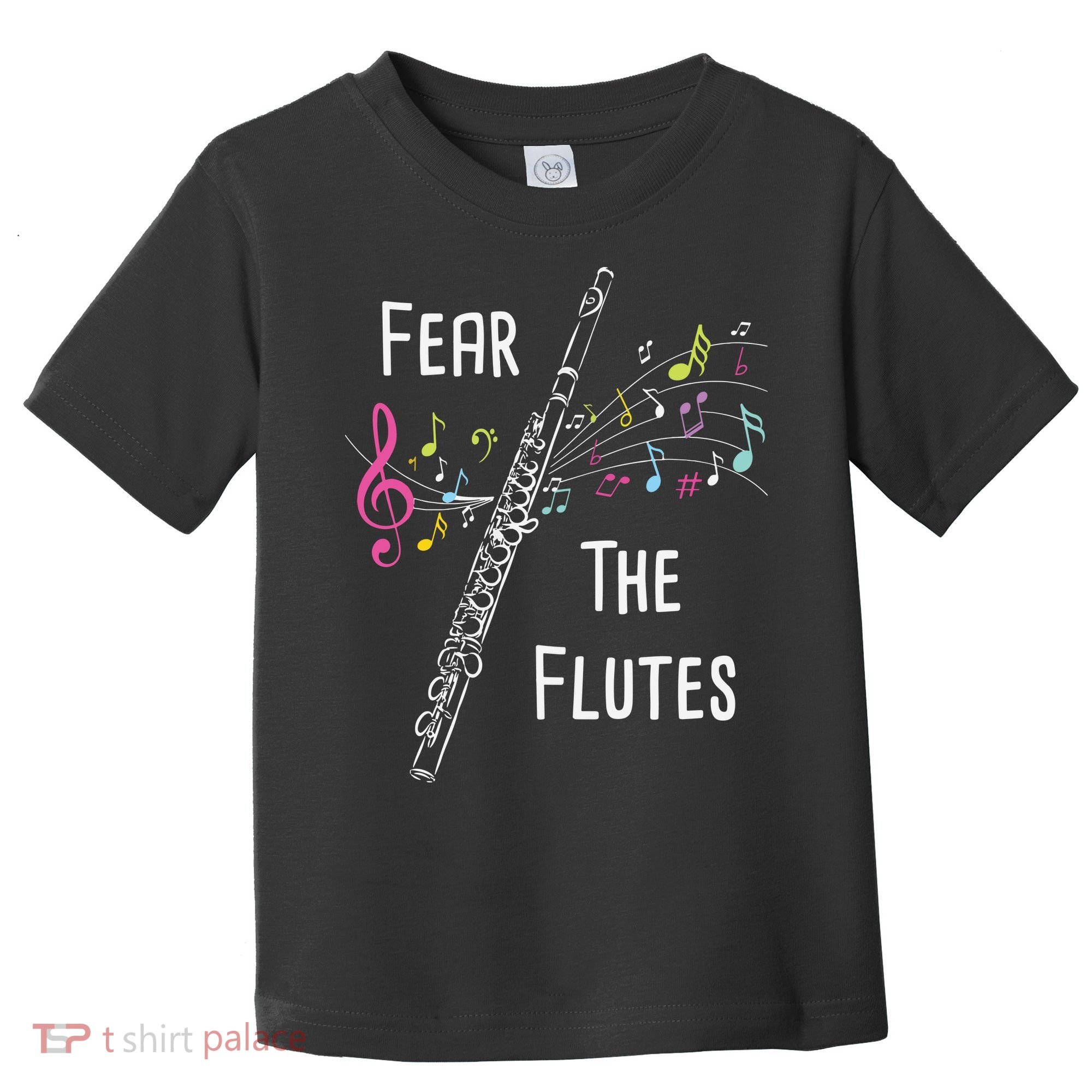 Fear The Flutes Flute Player Flutist Marching Band Music Toddler T-Shirt