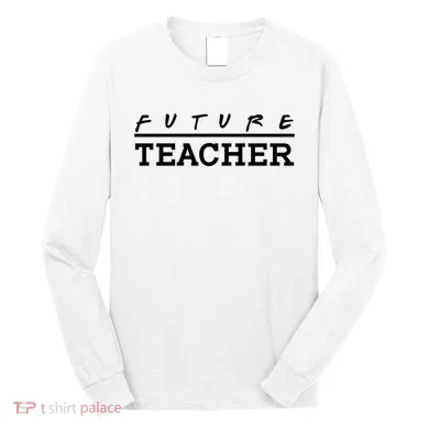 Future Teacher Long Sleeve Shirt