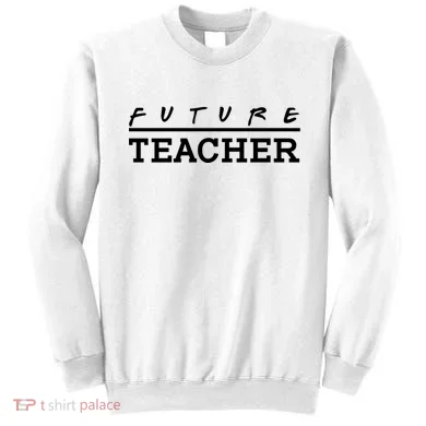 Future Teacher Sweatshirt