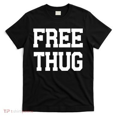 Free Thug T-Shirt