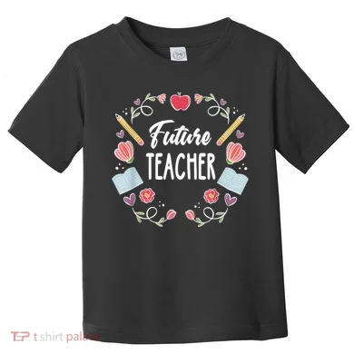 Future Teacher Toddler T-Shirt