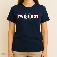 Funny Two Fiddy USA America 250th Anniversary T-Shirt thumb 4