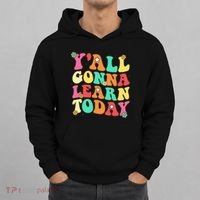 Funny Teacher First Day Of School YAll Gonna Learn Today Hoodie thumb 0