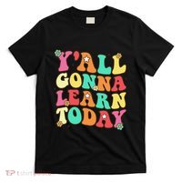 Funny Teacher First Day Of School YAll Gonna Learn Today T-Shirt thumb 0