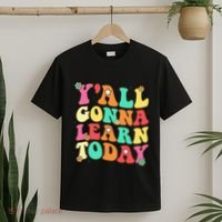 Funny Teacher First Day Of School YAll Gonna Learn Today T-Shirt thumb 2