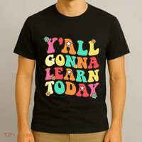 Funny Teacher First Day Of School YAll Gonna Learn Today T-Shirt thumb 3