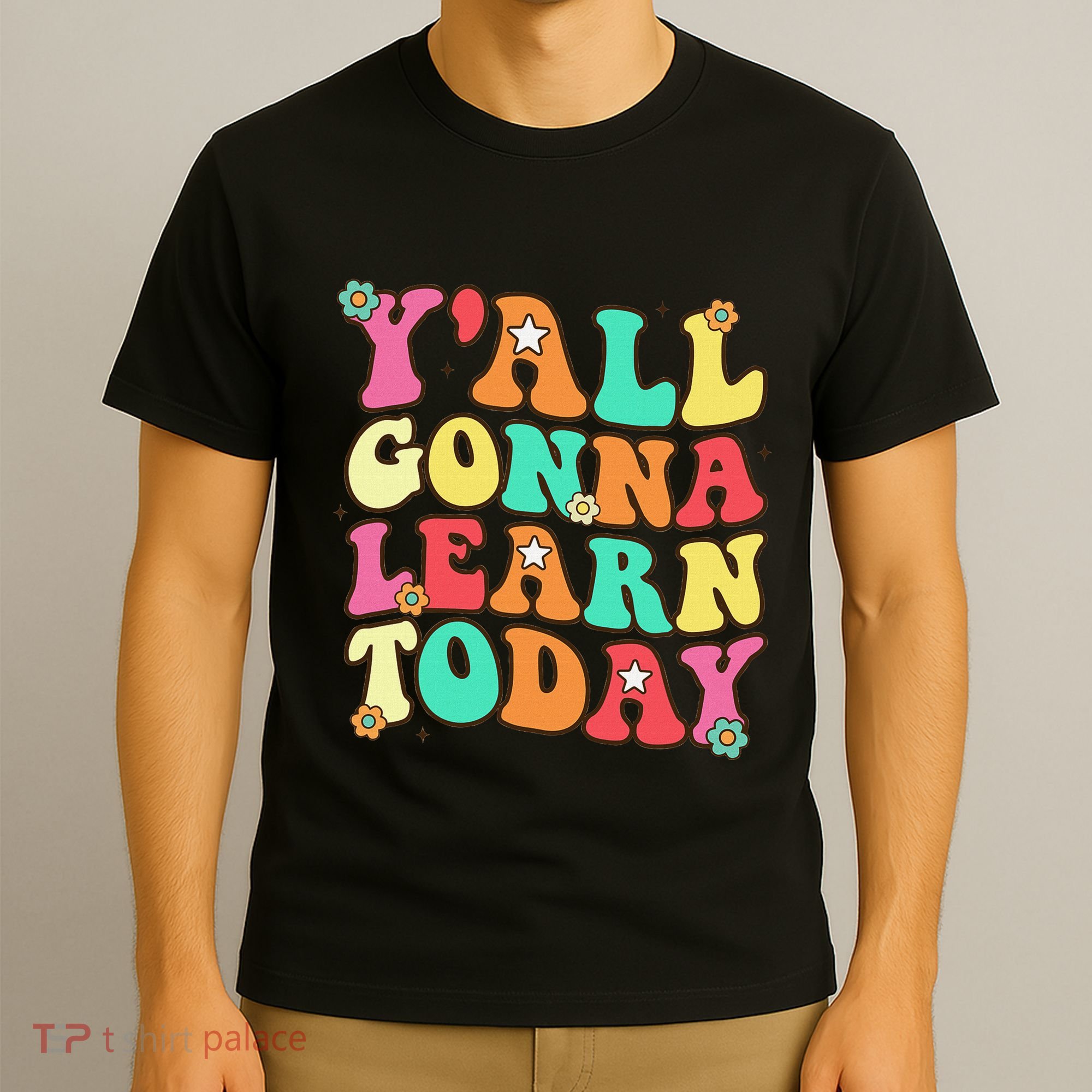 Funny Teacher First Day Of School YAll Gonna Learn Today T-Shirt