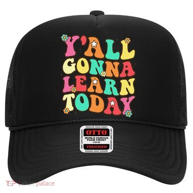 Funny Teacher First Day Of School YAll Gonna Learn Today Hat
