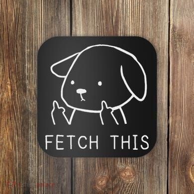 Fetch This Funny Crude Dog Lover Gift Coaster