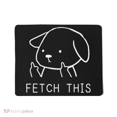Fetch This Funny Crude Dog Lover Gift Mousepad