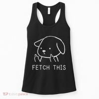 Fetch This Funny Crude Dog Lover Gift Women's Tank Top thumb 0