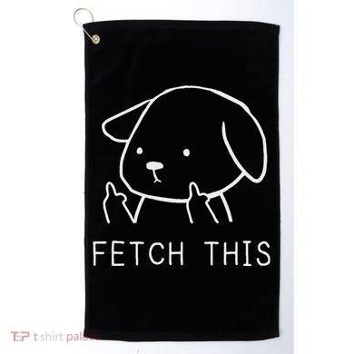 Fetch This Funny Crude Dog Lover Gift Golf Towel