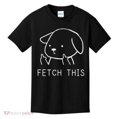 Fetch This Funny Crude Dog Lover Gift Kids T-Shirt