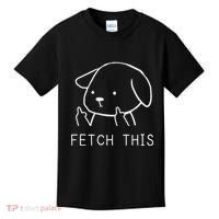 Fetch This Funny Crude Dog Lover Gift Kids T-Shirt thumb 0