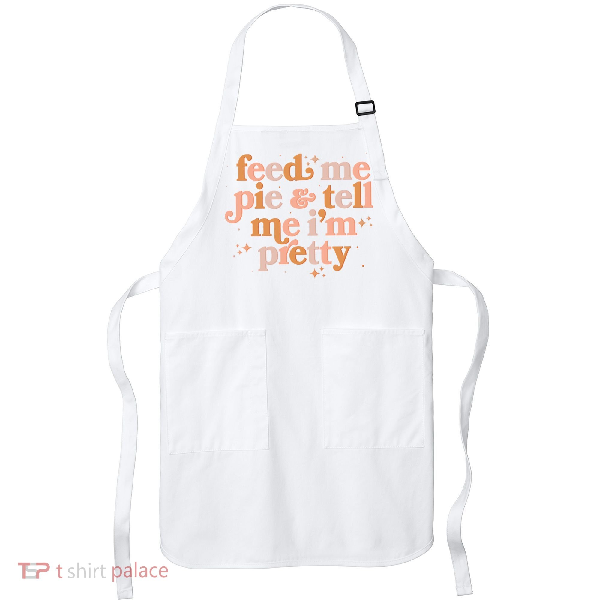 Funny Thanksgiving Feed Me Pie And Tell Me I'm Pretty Apron
