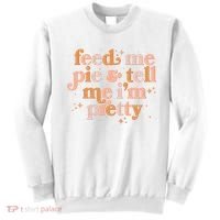 Funny Thanksgiving Feed Me Pie And Tell Me I'm Pretty Sweatshirt thumb 0