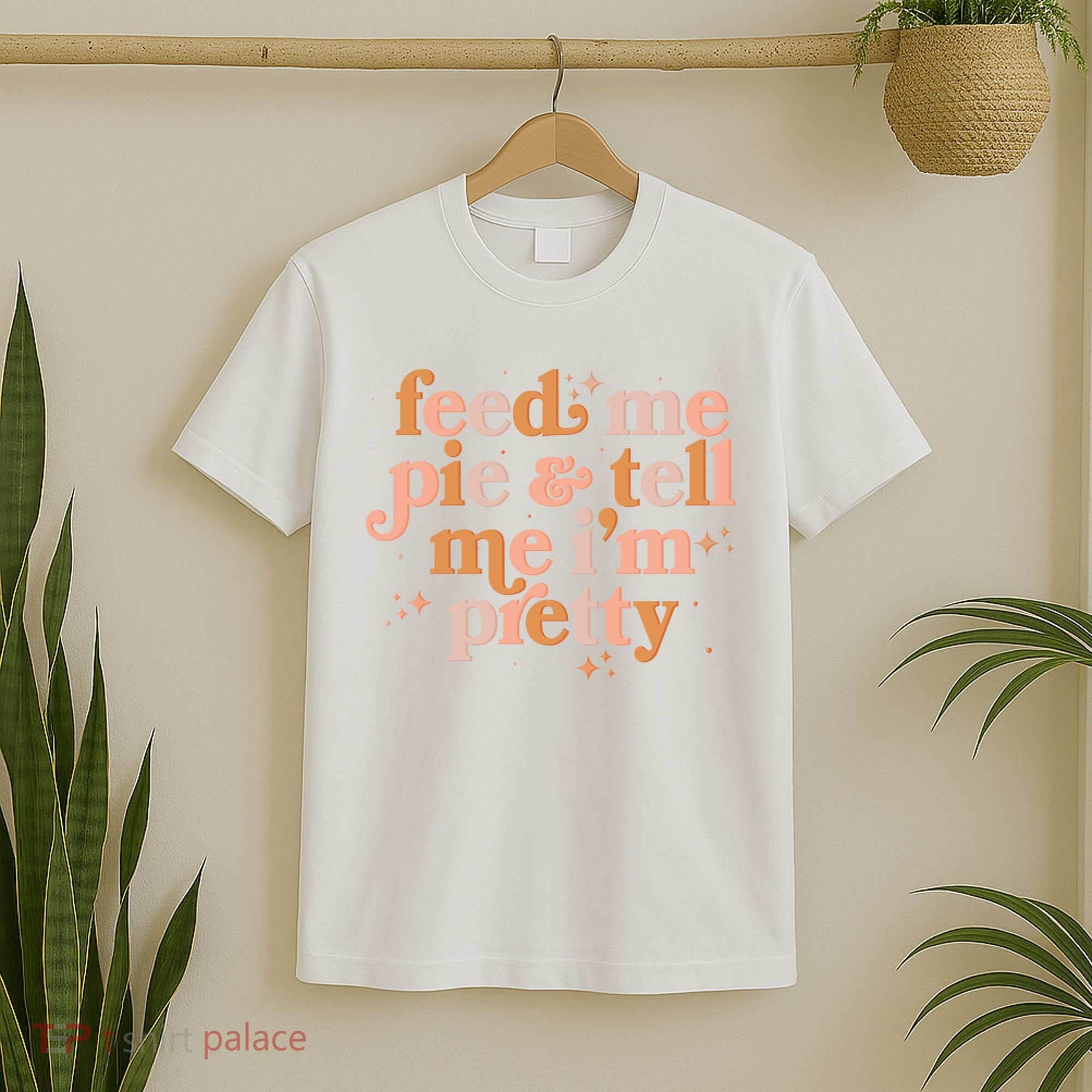 Funny Thanksgiving Feed Me Pie And Tell Me I'm Pretty T-Shirt