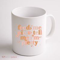 Funny Thanksgiving Feed Me Pie And Tell Me I'm Pretty Coffee Mug thumb 1