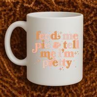Funny Thanksgiving Feed Me Pie And Tell Me I'm Pretty Coffee Mug thumb 2